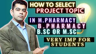 HOW TO SELECT PROJECT TOPIC I MPHARMA I BPHARMA I Msc I Bsc [upl. by Salis29]