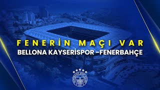 Fenerin Maçı Var  Bellona Kayserispor  Fenerbahçe [upl. by Adnilym]