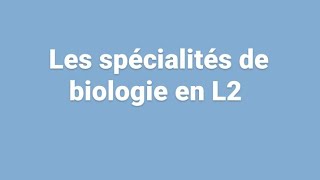 les spécialités de biologie en L2 snv [upl. by Pepita]