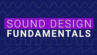 Sound Design and Synth Fundamentals [upl. by Stead]