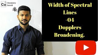 Width Of Spectral Lines 04  Dopplers Broadening [upl. by Hidie]