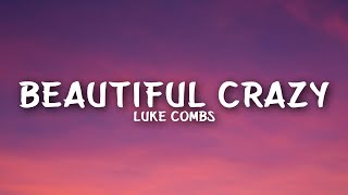 Luke Combs  Beautiful Crazy Lyrics [upl. by Cohligan]