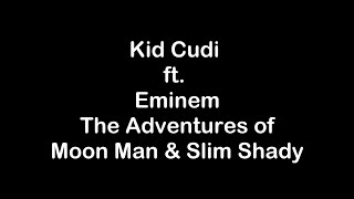 Kid Cudi ft Eminem  The Adventures of Moon Man amp Slim Shady Lyrics [upl. by Amoreta]