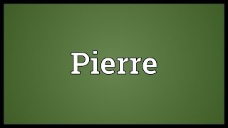 Pierre Meaning [upl. by Nowell]