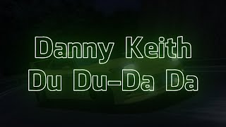 Danny Keith  Du DuDa Da Visualizer  Lyrics [upl. by Eeresid]