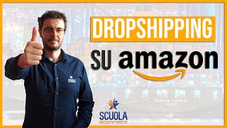 Guida al dropshipping di Amazon  Come vendere su amazon in dropshipping [upl. by Leirua498]