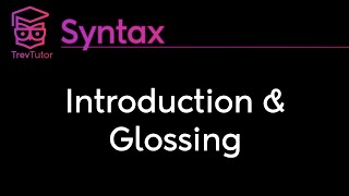 Syntax Introduction and Glossing [upl. by Annavaig808]