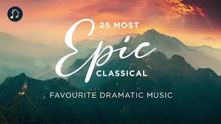 25 Most Epic Classical  Favourite Dramatic Music [upl. by Grieve]