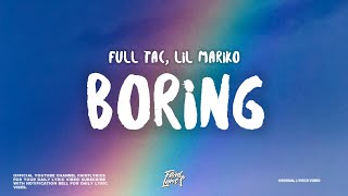 Lil Mariko  Boring Lyrics ft Full Tac [upl. by Aynwat]