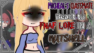 Micheals classmate react to FNAF lore in a nutshell [upl. by Anaoy959]