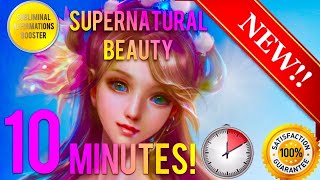 🎧GET SUPERNATURAL BEAUTY amp CHARM IN 10 MINUTES  SUBLIMINAL AFFIRMATIONS BOOSTER  REAL RESULTS [upl. by Ilek]