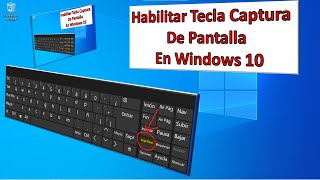 HABILITAR TECLA CAPTURA de PANTALLA o imagen en la PC con WINDOWS 10 [upl. by Esiouqrut961]