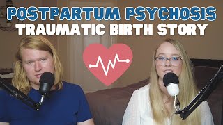 Postpartum Psychosis My Traumatic Birth Story And Postpartum Experience [upl. by Refinnej]