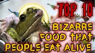 Top 10 bizarre food that people eat alive [upl. by Katonah280]