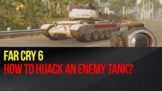 Far Cry 6  How to hijack an enemy tank Not So Tough trophy [upl. by Klatt]