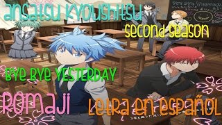 【Lyrics】Ansatsu Kyoushitsu 2 opening 2 Bye Bye YESTERDAY full sub español [upl. by Neelyahs]