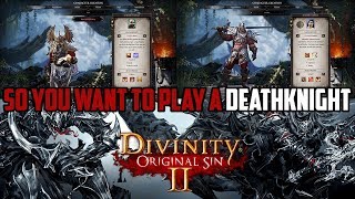 Original Sin 2 So You Want To Play a Deathknight aka Beast [upl. by Arabrab]