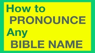 How To Pronounce Bible Names With Ease [upl. by Labannah]