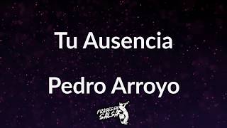 Tu ausencia letra  Pedro arroyo Frases en Salsa [upl. by Reece]