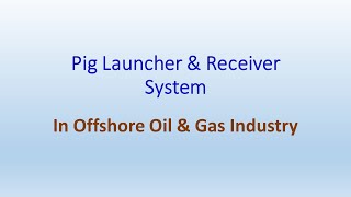 Pig Launcher amp Receiver System in Offshore Oil amp Gas Sector [upl. by Suedaht]