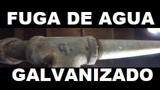 COMO ARREGLAR UNA FUGA DE AGUA  TUBO GALVANIZADO [upl. by Inaffit]