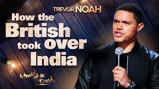 quotHow The British Took Over Indiaquot  TREVOR NOAH from quotAfraid Of The Darkquot on Netflix [upl. by Namia565]