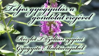 Gyógyító meditáció Teljes gyógyulás a gondolat erejével [upl. by Anaiek662]