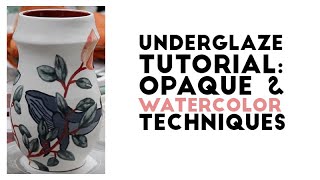 How to Use Underglaze Watercolor and Opaque Techniques [upl. by Lolanthe]