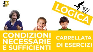 Logica  Condizioni necessarie e sufficienti  Esercizi lvl 1 [upl. by Feenah]