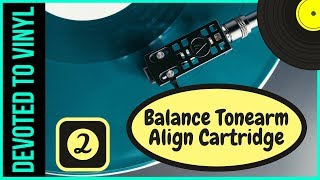 How to Balance a Tonearm Align Cartridge [upl. by Ynnoj]