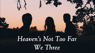 Heavens not to far away  lyric [upl. by O'Connell278]