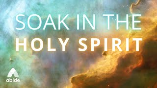 Soak in The HOLY SPIRIT EXTREMELY Powerful Complete Peace  Abide Daily Spirituality [upl. by Edwards]