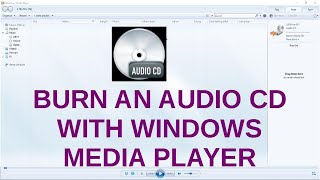 How To Burn Audio CDs with Windows Media Player [upl. by Malaspina]