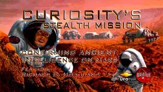 STEALTH MISSION CURIOSITY Confirming Ancient Intelligence On Mars  Richard Hoagland [upl. by Sitruc207]