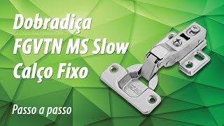 Dobradiça FGVTN MS Slow Calço Fixo [upl. by Maleen362]