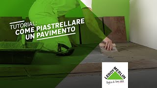 Tutorial come piastrellare un pavimento  Leroy Merlin [upl. by Ojillib]