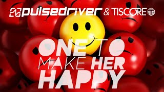 Pulsedriver amp Tiscore  One To Make Her Happy [upl. by Adroj]