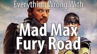 Everything Wrong With Mad Max Fury Road [upl. by Ezequiel]