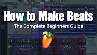 HOW TO MAKE BEATS  The Complete Beginners Guide FL Studio 20 [upl. by Muhan]