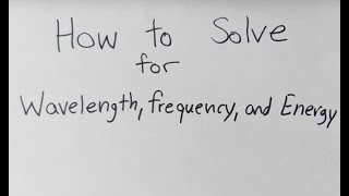 How to Calculate Wavelength Frequency and Energy [upl. by Enner624]