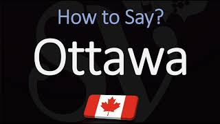 How to Pronounce Ottawa CORRECTLY [upl. by Anniroc201]