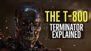 The T800 TERMINATOR Explained [upl. by Corly]