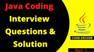 Java CODING Interview Questions and Answers for freshers and experienced  Part 1  Code Decode [upl. by Ahtivak922]