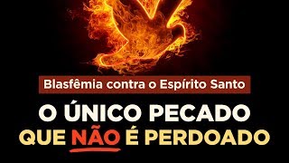 O QUE É BLASFÊMIA CONTRA O ESPÍRITO SANTO PORQUE O PECADO CONTRA O ESPÍRITO SANTO NÃO TEM PERDÃO [upl. by Bluma]