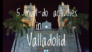 5 MustDo Activities in Valladolid Mexico [upl. by Toille]