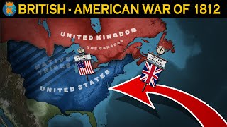 The BritishAmerican War of 1812  Explained in 13 Minutes [upl. by Halilahk]