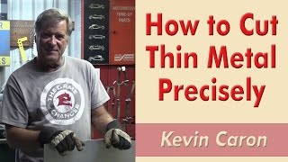 How to Cut Thin Metal Precisely  Kevin Caron [upl. by Wilt8]