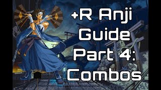 Anji Mito R Guide Part 4 Combos [upl. by Geldens169]