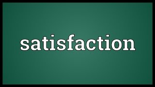 Satisfaction Meaning [upl. by Edrock]