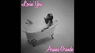 Ariana Grande  Lovin you Studio Version [upl. by Dewees]